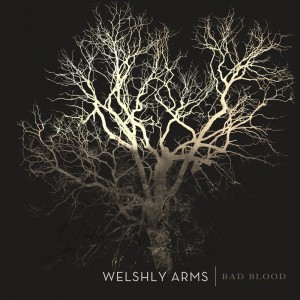 Welshly Arms - Bad Blood / Legendary (Singles) (2016)