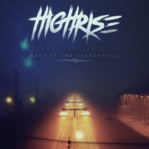 High Rise - Left It For Everything [EP] (2016)