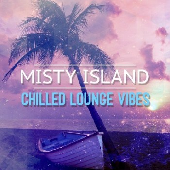 VA - Misty Island: Chilled Lounge Vibes (2016)
