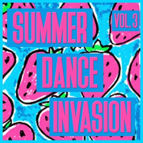 Summer Dance Invasion, Vol. 3 - Selection of Dance Music (2016)