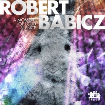 Robert Babicz - A Moment Of Loud Silence (2016)