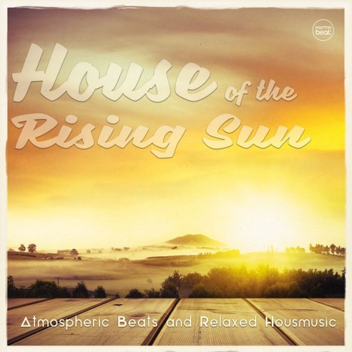 VA - House of the Rising Sun Vol.2: Atmospheric Beats and Relaxed Housemusic (2016)