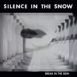 Silence in the Snow - Break in the Skin (2016)