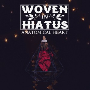 Woven in Hiatus - Anatomical Heart (2016)
