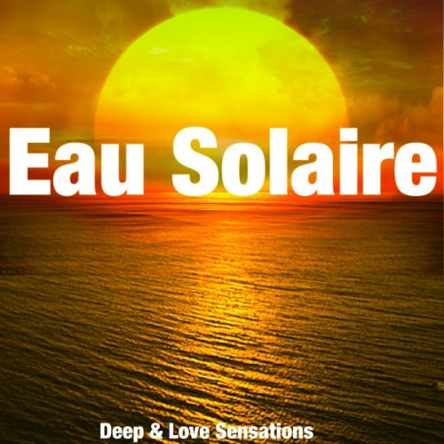 VA - Eau Solaire: Deep and Love Sensations (2016)