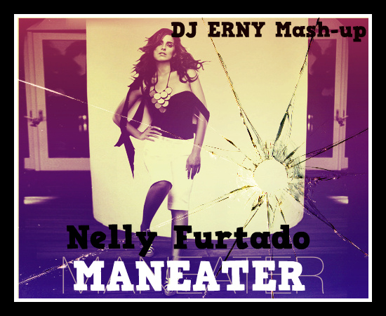 Nelly Furtado&MY - Maneater (DJ Erny Mash-up).mp3