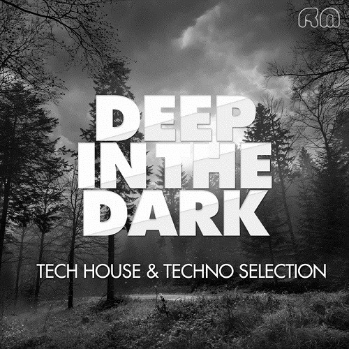 Deep In The Dark: Tech House & Techno Selection (2016)