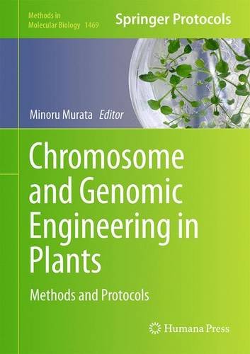 Chromosome and Genomic Engineering in Plants Methods and Protocols