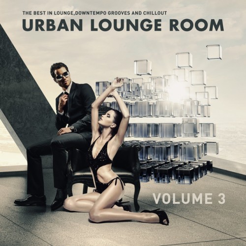 VA - Urban Lounge Room Vol.3: The Best In Lounge Downtempo Grooves And Chill Out (2016)