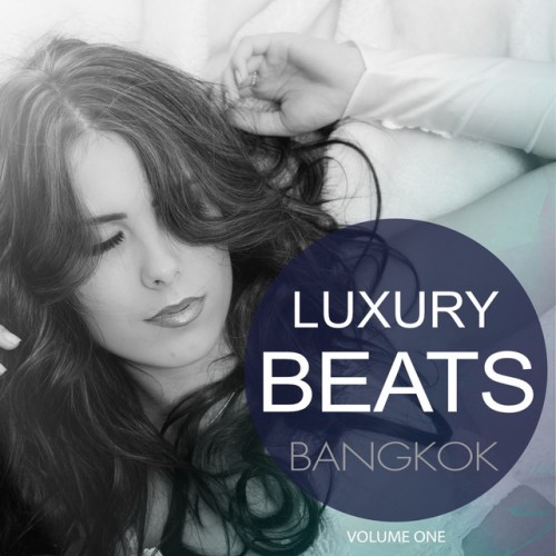 VA - Luxury Beats Bangkok Vol.1: Pure Luxury Lounge Music (2016)