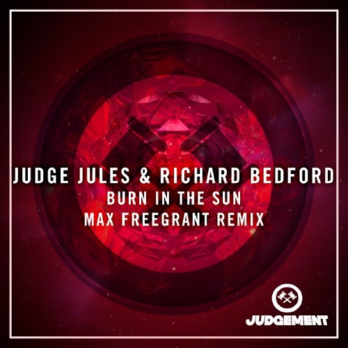 Judge Jules & Richard Bedford - Burn In The Sun (Max Freegrant Remix) (2016)