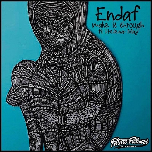 Endaf ft Helena-May - Make It Through (Remixes) (2016)