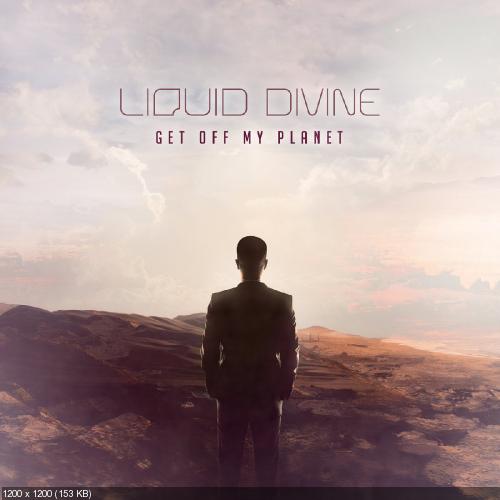 Liquid Divine - Get Off My Planet (2016)