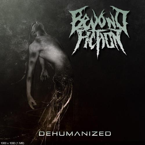 Beyond Fiction - Dehumanized (2016)