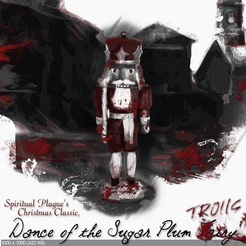 Spiritual Plague - Dance of the Sugar Plum Trolls [Single] (2015)