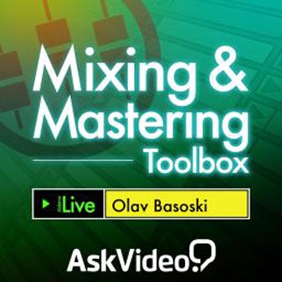 Ask Video Live 9 401: Mixing and Mastering Toolbox TUTORiAL
