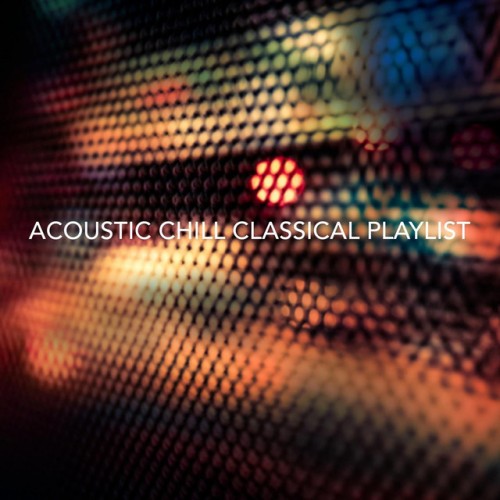 VA - Acoustic Chill: Classical Playlist (2016)
