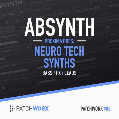 Patchworx 85 Proxima Neuro Tech Synths WAV MiDi Absynth Presets