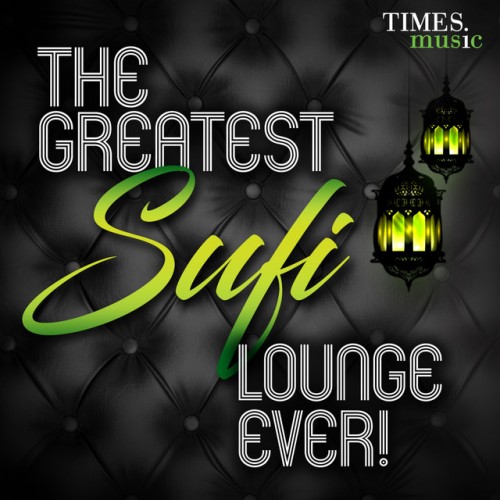 VA - The Greatest Sufi Lounge Ever! (2016)