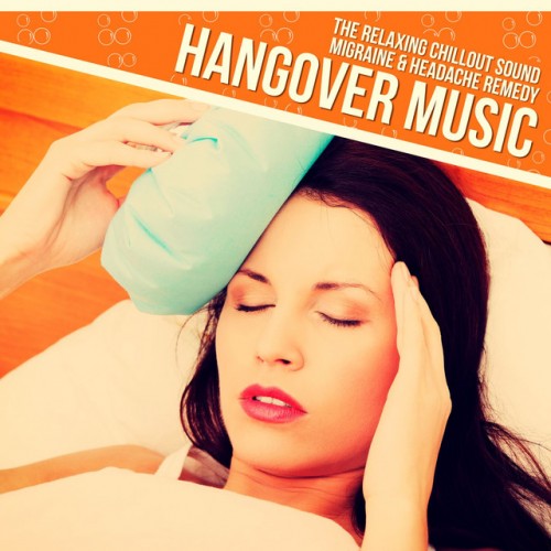 VA - Hangover Music: The Relaxing Chillout Sound Migraine and Headache Remedy (2016)
